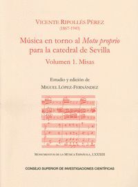 MÚSICA EN TORNO AL MOTU PROPRIO PARA LA CATEDRAL DE SEVILLA. VOL. 1, MISAS