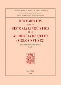 DOCUMENTOS PARA LA HISTORIA LINGÜÍSTICA DE LA AUDIENCIA DE QUITO (SIGLOS XVI-XIX)