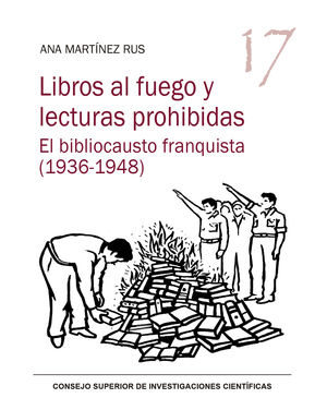 LIBROS AL FUEGO Y LECTURAS PROHIBIDAS : EL BIBLIOCAUSTO FRANQUISTA (1936-1948)