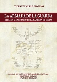 LA ARMADA DE LA GUARDA : DEFENSA Y NAUFRAGIO EN LA CARRERA DE INDIAS