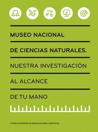 MUSEO NACIONAL DE CIENCIAS NATURALES : NUESTRA INVESTIGACIÓN AL ALCANCE DE TU MA