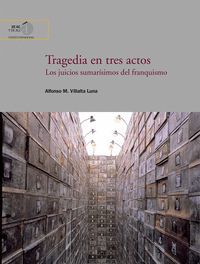 TRAGEDIA EN TRES ACTOS : LOS JUICIOS SUMARÍSIMOS DEL FRANQUISMO