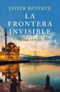 LA FRONTERA INVISIBLE (UN VIAJE A ORIENTE)