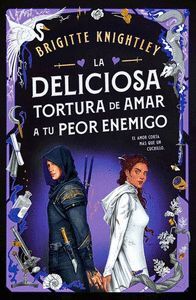 LA DELICIOSA TORTURA DE AMAR A TU PEOR ENEMIGO (QUERIDOS ENEMIGOS 2)