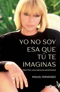YO NO SOY ESA QUE TU TE IMAGINAS (MARI TRINI, UNA MEMORIA SENTIMENTAL)