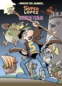 SUEÑOS FRIKIS (SUPER LOPEZ MAGOS HUMOR 213)