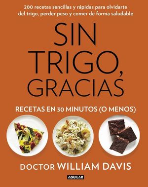 SIN TRIGO, GRACIAS RECETAS EN 30 MINUTOS (¡O MENOS!)