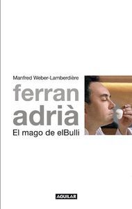 FERRAN ADRIA EL MAGO DE EL BULLI