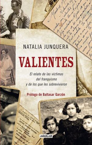 VALIENTES. EL RELATO DE LAS VÍCTIMAS DEL FRANQUISMO Y DE LOS QUE LES SOBREVIVIER