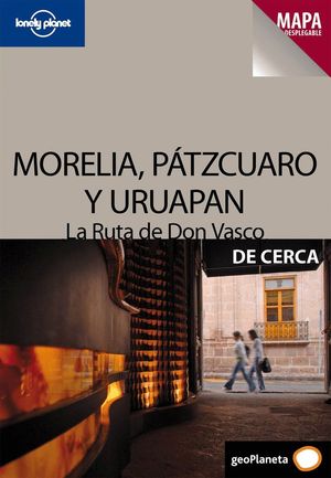 MORELIA PAZTCUARO URUAPAN (LA RUTA DE DON VASCO) DE CERCA