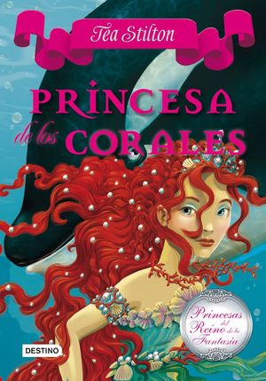 PRINCESA DE LOS CORALES (TEA STILTON)
