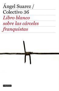 EL LIBRO BLANCO DE LAS CÁRCELES FRANQUISTAS