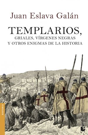 TEMPLARIOS GRIALES VIRGENES NEGRAS Y OTROS ENIGMAS DE LA HISTORIA