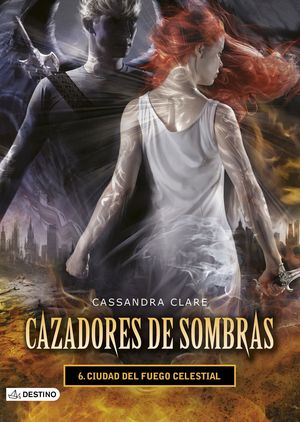 CAZADORES SOMBRAS 6 (CIUDAD DEL FUEGO CELESTIAL)