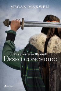 DESEO CONCEDIDO (GUERRERAS MAXWELL 1)