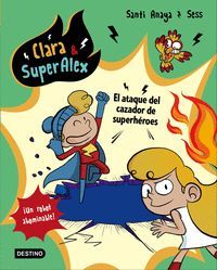CLARA & SUPERALEX 4 EL ATAQUE DEL CAZADOR DE SUPERHEROES