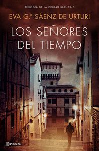 LOS SEÑORES DEL TIEMPO (TRILOGIA CIUDAD BLANCA 3)