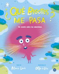 QUÉ BIGOTES ME PASA ? (UN CUENTO SOBRE LAS EMOCIONES)