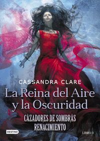 LA REINA DEL AIRE Y LA OSCURIDAD (CAZADORES SOMBRAS: RENACIMIENTO 3)