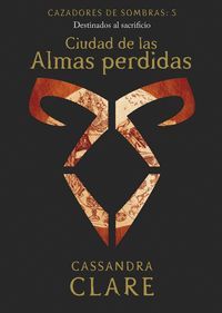 CIUDAD DE LAS ALMAS PERDIDAS (CAZADORES SOMBRAS 5)