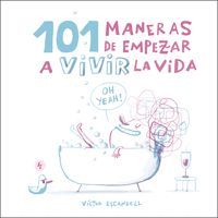 101 MANERAS DE EMPEZAR A VIVIR LA VIDA