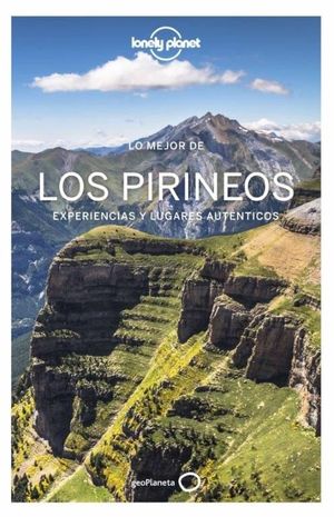 LO MEJOR DE LOS PIRINEOS (2021) EXPERIENCIAS Y LUGARES AUTENTICOS (LONELY PLANET)