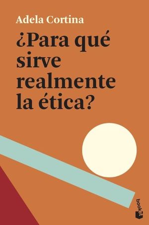 PARA QUÉ SIRVE REALMENTE LA ÉTICA ?