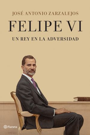 FELIPE VI UN REY EN LA ADVERSIDAD