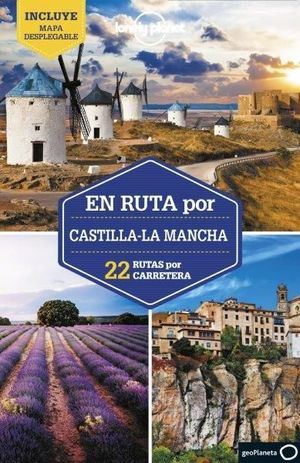 EN RUTA POR CASTILLA - LA MANCHA, 22 RUTAS CARRETERA (2021) LONELY PLANET
