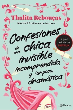 CONFESIONES DE UNA CHICA INVISIBLE, INCOMPRENDIDA Y (UN POCO) DRAMATICA