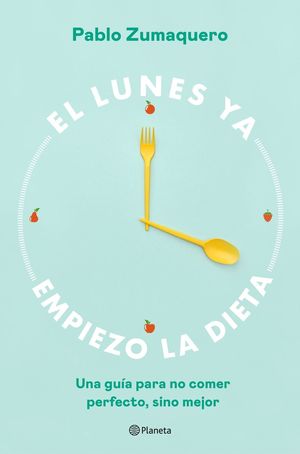 EL LUNES YA EMPIEZO LA DIETA