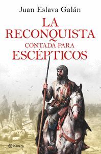 LA RECONQUISTA CONTADA PARA ESCÉPTICOS