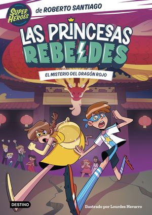 LAS PRINCESAS REBELDES 4 (EL MISTERIO DEL DRAGÓN ROJO)