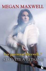ATRÉVETE A RETARME (GUERRERAS MAXWELL 7)