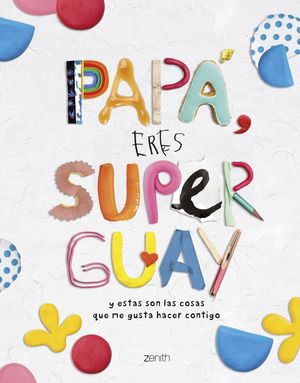 PAPÁ, ERES SUPERGUAY (ZENITH)