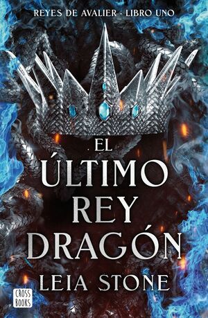 EL ÚLTIMO REY DRAGÓN (REYES DE AVALIER LIBRO UNO)