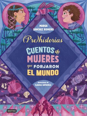 PREHISTORIAS (CUENTOS DE MUJERES QUE FORJARON EL MUNDO)