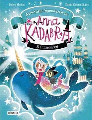 ANNA KADABRA (AVENTURAS LEGENDARIAS 3) EL ÚLTIMO NARVAL