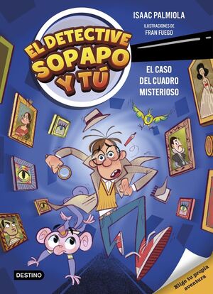EL DETECTIVE SOPAPO Y TU 1 (EL CASO DEL CUADRO MISTERIOSO)