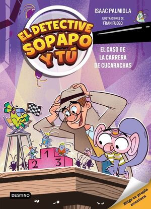 EL DETECTIVE SOPAPO Y TU 4 EL CASO DE LA CARRERA DE CUCARACHAS