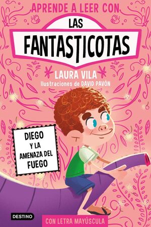 LAS FANTASTICOTAS 15. DIEGO Y LA AMENAZA DEL FUEGO