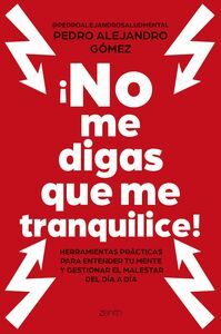 ¡NO ME DIGAS QUE ME TRANQUILICE!