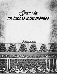 GRANADA, UN LEGADO GASTRONÓMICO