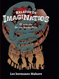 RELATOS DE IMAGINATIOS (EL RESCATE DE LOS BOOKYPETS)