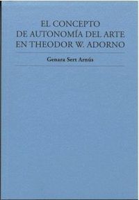 EL CONCEPTO DE AUTONOMIA DEL ARTE EN THEODOR W. ADORNO