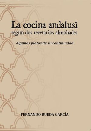 LA COCINA ANDALUSI SEGUN DOS RECETARIOS ALMOHADES
