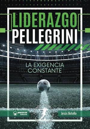 LIDERAZGO PELLEGRINI (LA EXIGENCIA CONSTANTE)