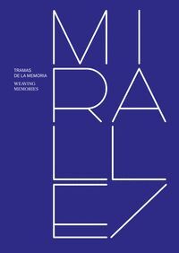 MIRALLES (TRAMAS DE LA MEMORIA / WEAVING MEMORIES)