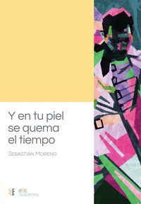 Y EN TU PIEL SE QUEMA EL TIEMPO