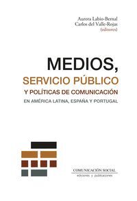 MEDIOS, SERVICIO PÚBLICO Y POLÍTICAS DE COMUNICACIÓN EN AMÉRICA LATINA, ESPAÑA Y